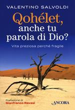 Qohelet, anche tu parola di Dio? Vita preziosa perché fragile