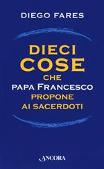 Dieci cose che papa Francesco propone ai sacerdoti