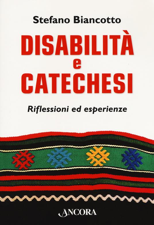 Disabilità e catechesi. Riflessioni ed esperienze - Stefano Biancotto - copertina