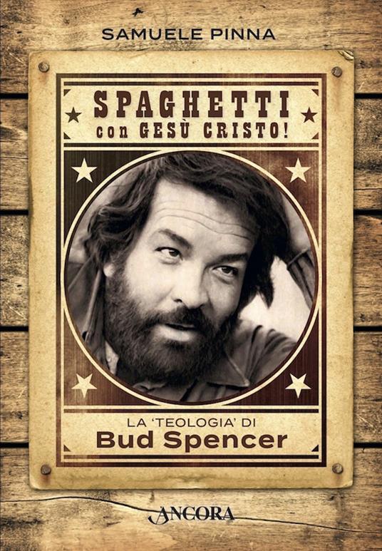 Spaghetti con Gesù Cristo! La teologia di Bud Spencer - Samuele Pinna - ebook