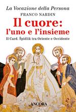 Il cuore: l'uno e l'insieme. Il cardinale Spidlik tra Oriente e Occidente