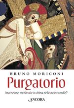 Purgatorio. Invenzione medievale o ultima delle misericordie?