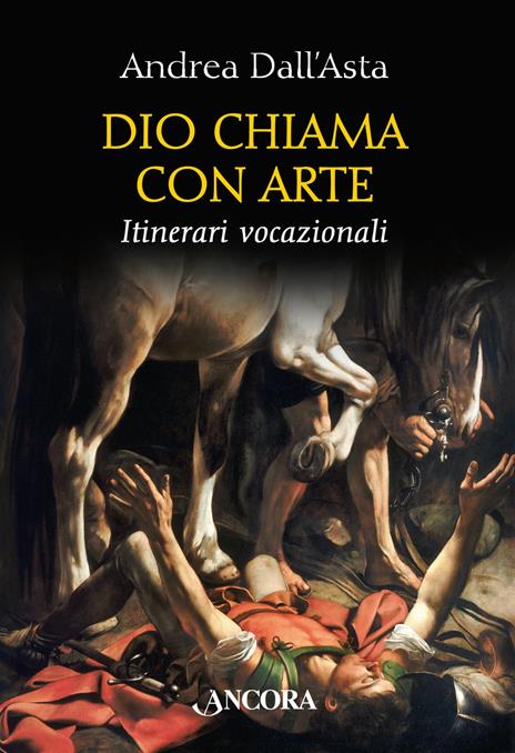 Dio chiama con arte. Parole e immagini vocazionali - Andrea Dall'Asta - copertina