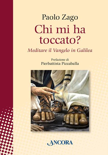 Chi mi ha toccato? Meditare il Vangelo in Galilea - Paolo Zago - copertina