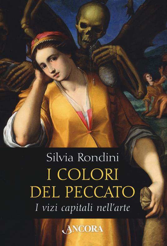 I colori del peccato. I vizi capitali nell'arte. Ediz. a colori - Silvia Rondini - copertina