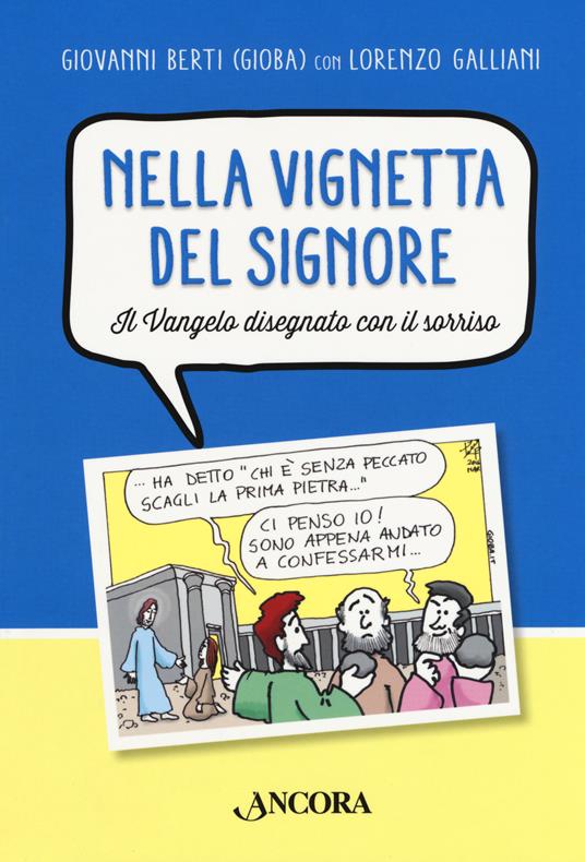 Nella vignetta del Signore. Vol. 1: Vangelo disegnato con il sorriso, Il. - Giovanni Berti,Lorenzo Galliani - copertina