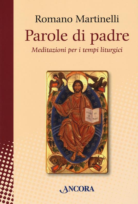 Parole di padre. Meditazioni per i tempi liturgici - Romano Martinelli - copertina