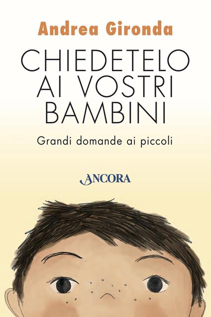 Chiedetelo ai vostri bambini. Grandi domande ai piccoli - Andrea Gironda - ebook