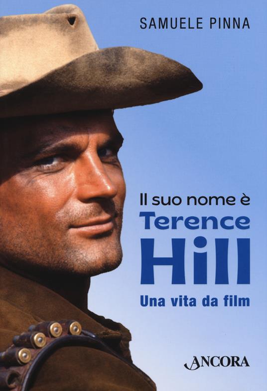 Il suo nome è Terence Hill. Una vita da film - Samuele Pinna - copertina