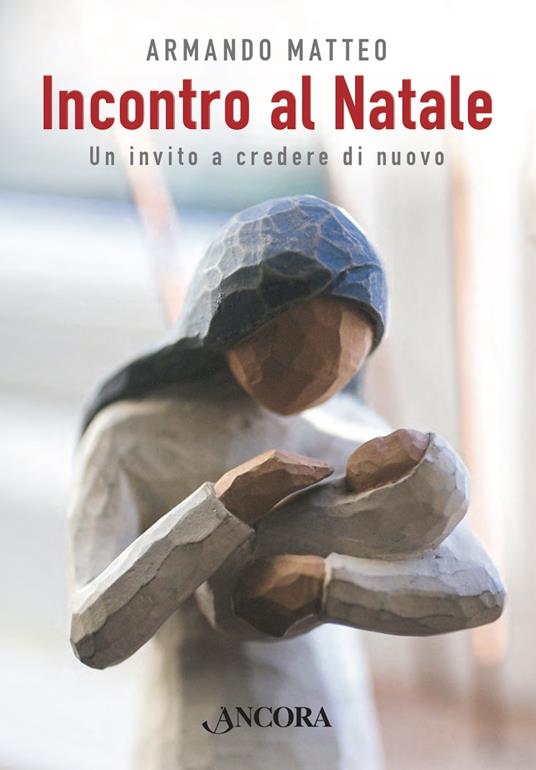 Incontro al Natale. Un invito a credere di nuovo - Armando Matteo - ebook