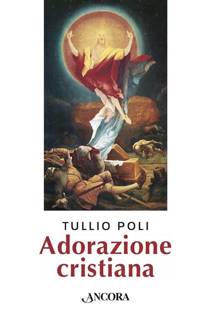 Adorazione cristiana - Tullio Poli - ebook