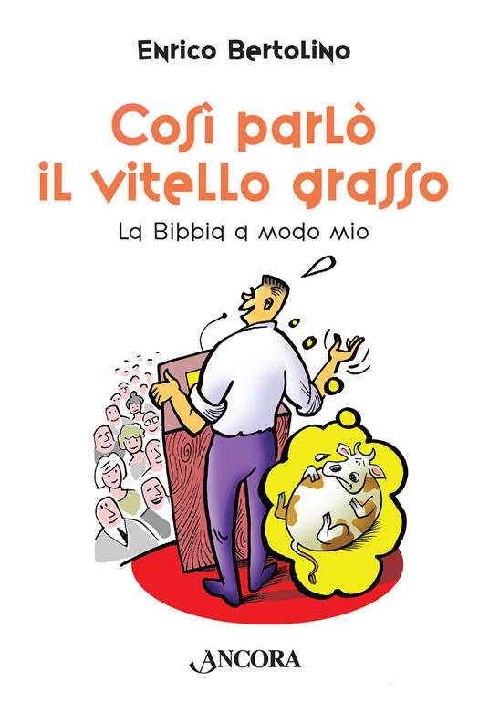 Così parlò il vitello grasso. La Bibbia a modo mio - Enrico Bertolino - copertina