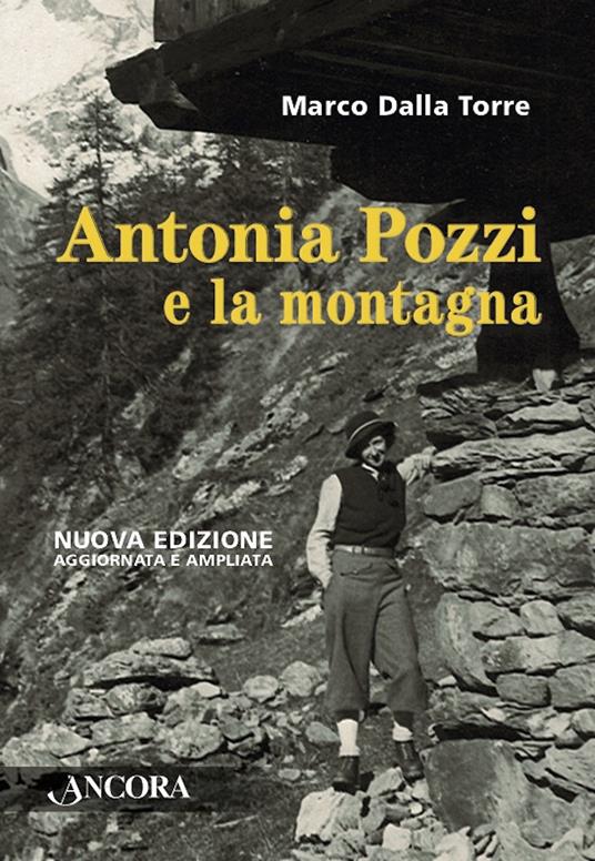 Antonia Pozzi e la montagna. Nuova ediz. - Marco Dalla Torre - ebook