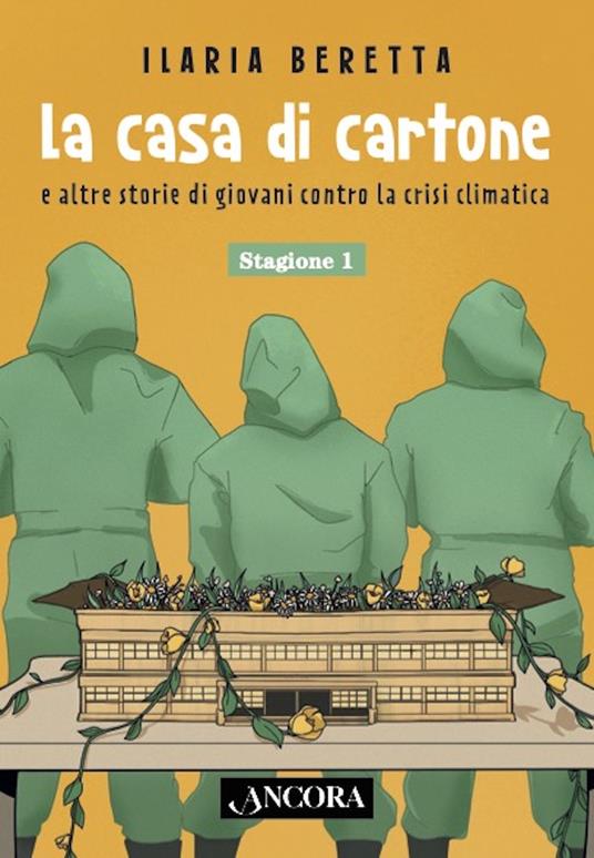 La casa di cartone e altre storie di giovani contro la crisi climatica. Stagione 1 - Ilaria Beretta,Ilaria Palleschi - ebook