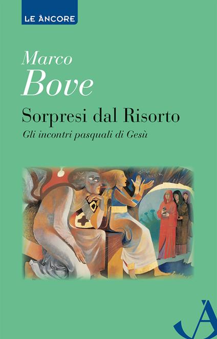 Sorpresi dal Risorto. Gli incontri pasquali di Gesù - Marco Bove - copertina