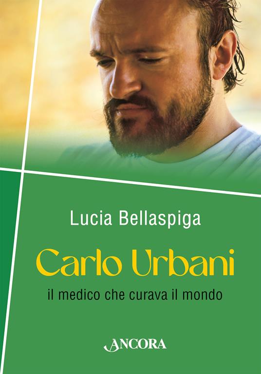 Carlo Urbani. Il medico che curava il mondo - Lucia Bellaspiga - copertina