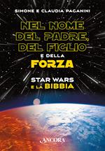 Nel nome del padre, del figlio e della forza. Star Wars e la Bibbia