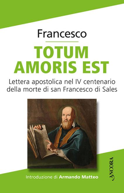 Totum amoris est. Lettera apostolica nel IV centenario della morte di san Francesco di Sales - Francesco (Jorge Mario Bergoglio) - copertina