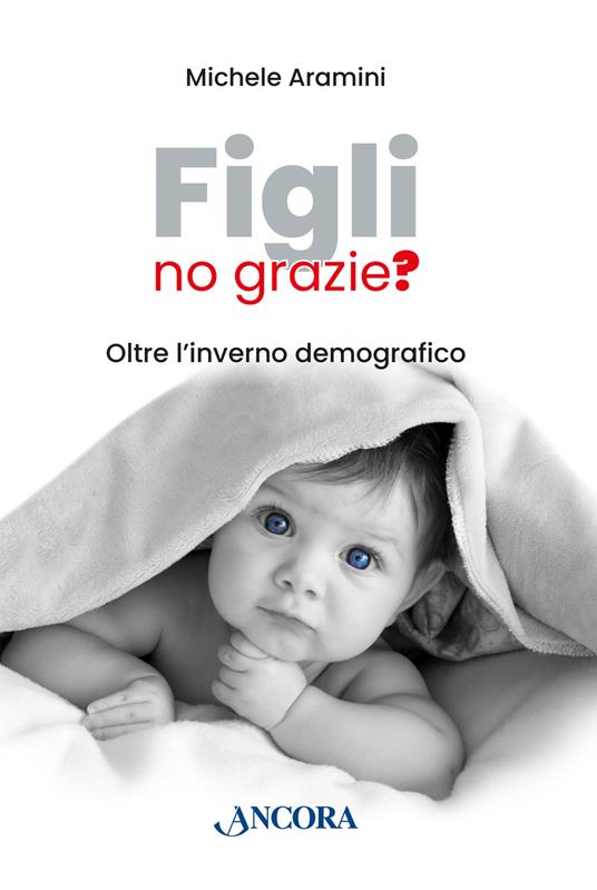 Figli, no grazie? Oltre l'inverno demografico - Michele Aramini - copertina