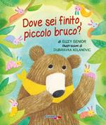 Dove sei finito, piccolo bruco? Ediz. a colori