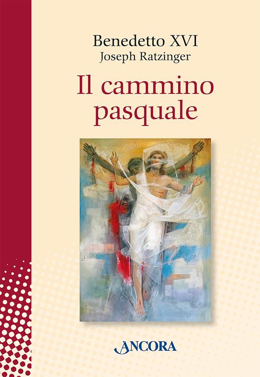 Il cammino pasquale - Benedetto XVI (Joseph Ratzinger) - copertina