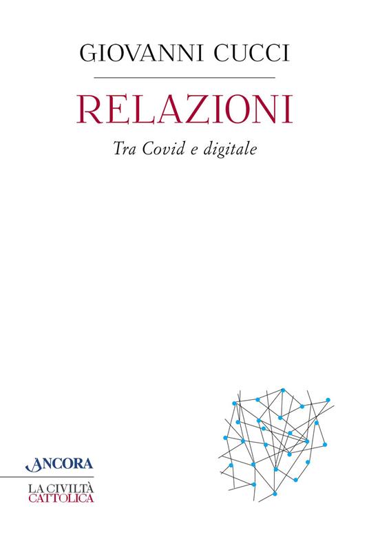 Relazioni. Tra Covid e digitale - Giovanni Cucci - ebook