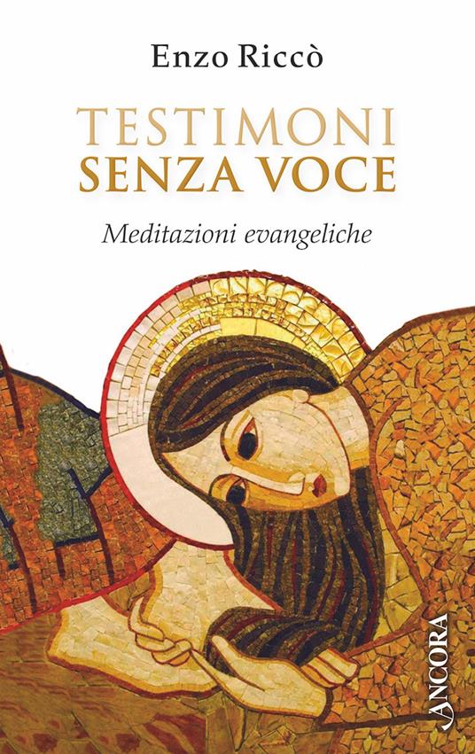 Testimoni senza voce. Meditazioni evangeliche - Enzo Riccò - ebook