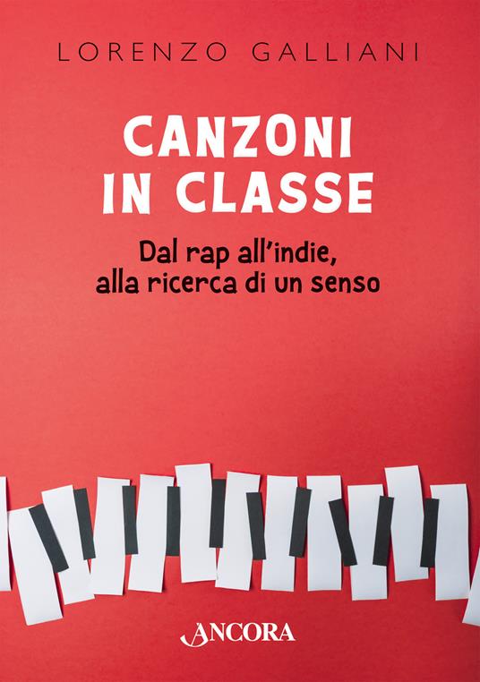 Canzoni in classe. Dal rap all’indie, alla ricerca di un senso - Lorenzo Galliani - copertina