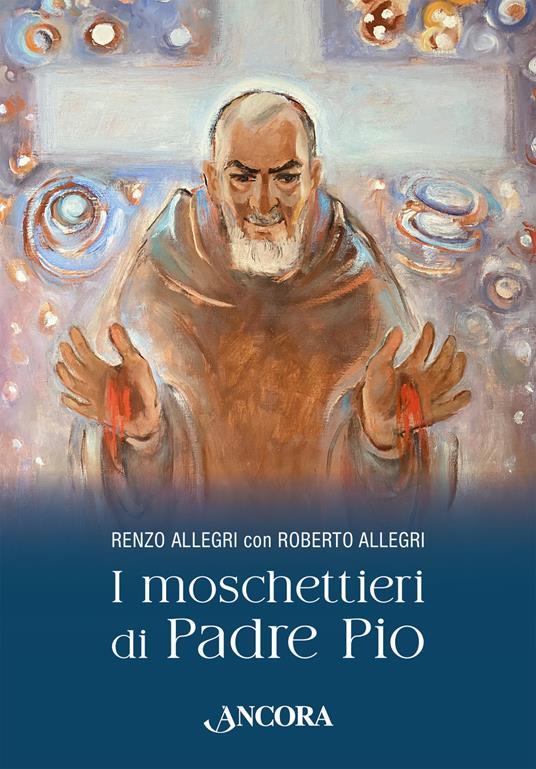 I moschettieri di Padre Pio - Roberto Allegri - copertina