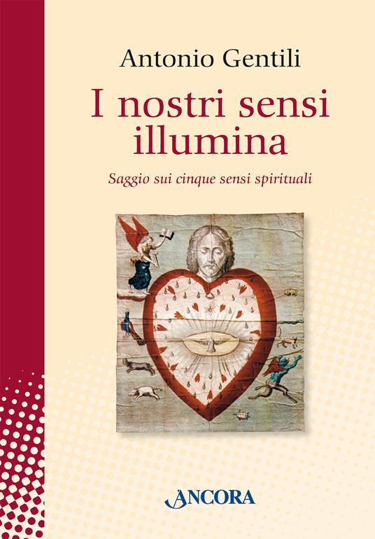 I nostri sensi illumina. Saggio sui cinque sensi spirituali - Antonio Gentili - copertina