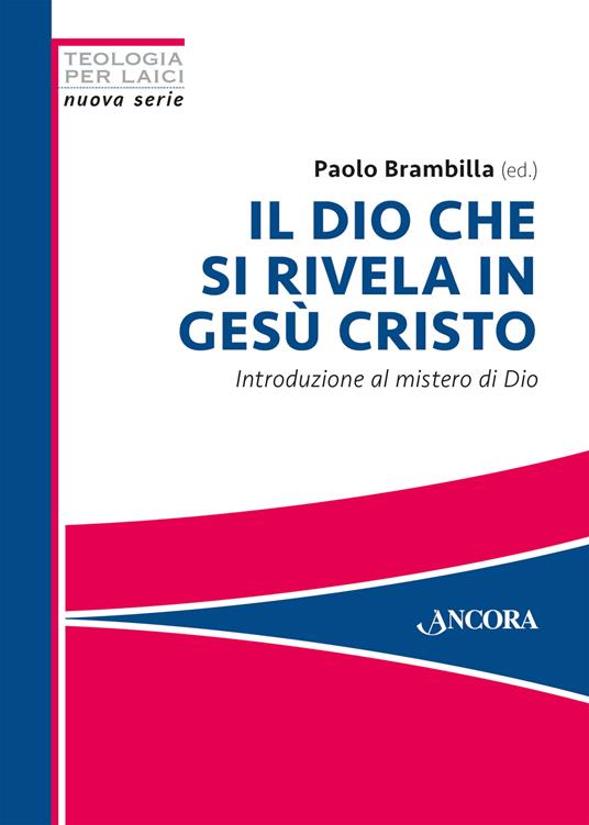 Il Dio che si rivela in Gesù Cristo. Introduzione al mistero di Dio - copertina