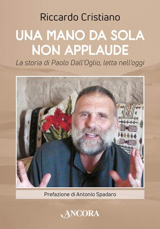 Una mano da sola non applaude. La storia di Paolo Dall'Oglio, letta nell'oggi - Riccardo Cristiano - ebook