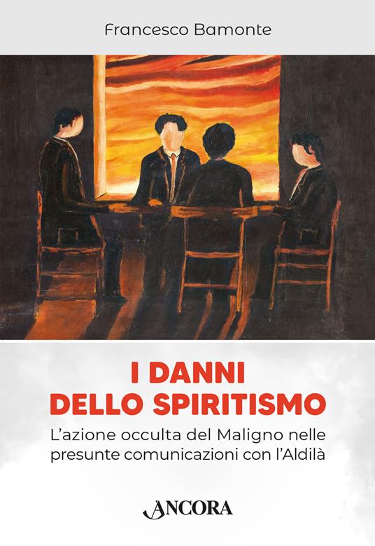 I danni dello spiritismo. L'azione occulta del Maligno nelle presunte comunicazioni con l'Aldilà - Francesco Bamonte - copertina