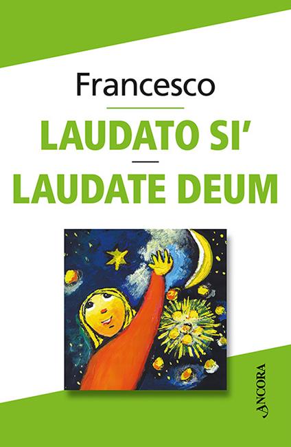 Laudato sì. Laudate Deum - Francesco (Jorge Mario Bergoglio) - copertina