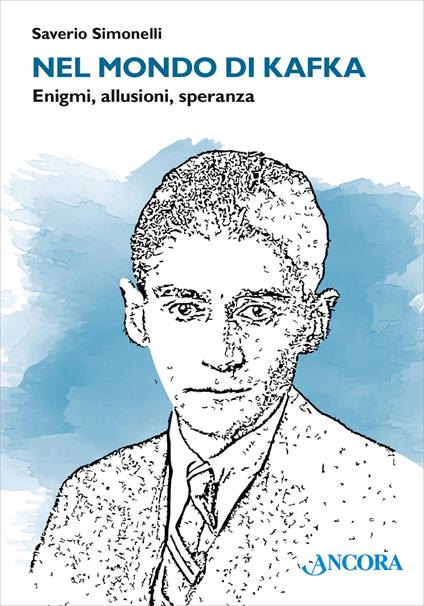 Nel mondo di Kafka. Enigmi, allusioni, speranza - Saverio Simonelli - copertina