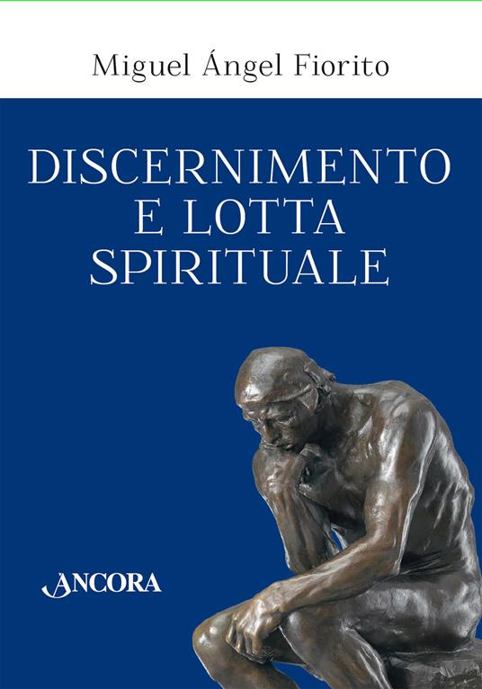 Discernimento e lotta spirituale. Commento delle Regole per il discernimento della Prima settimana degli Esercizi spirituali di sant’Ignazio di Loyola - Miguel Àngel Fiorito - copertina