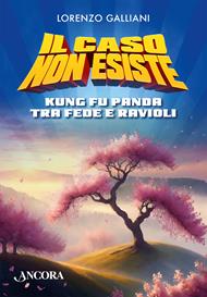 Il caso non esiste. Kung Fu Panda tra fede e ravioli