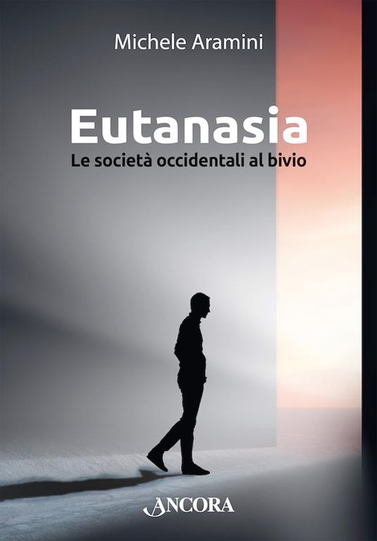 Eutanasia. Le società occidentali al bivio - Michele Aramini - ebook