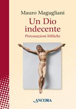 Un Dio indecente. Provocazioni bibliche