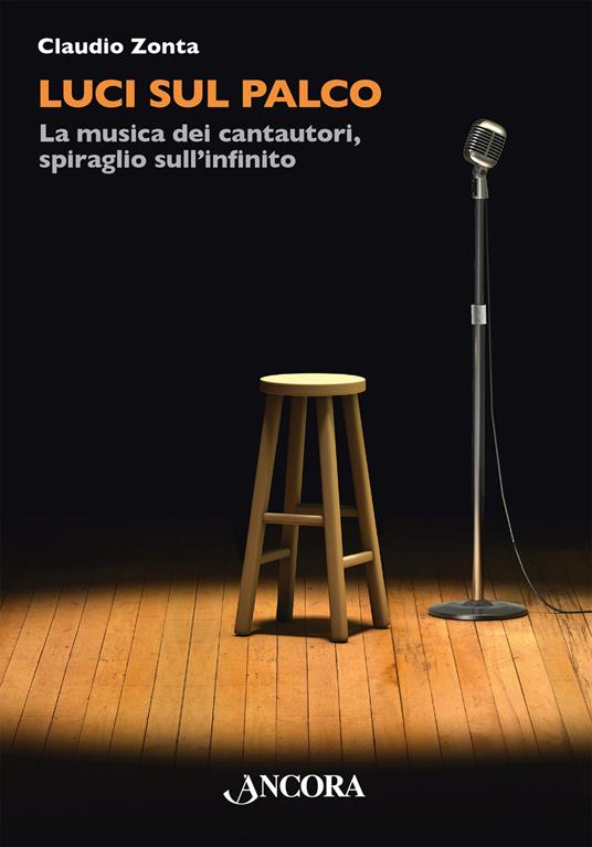 Luci sul palco. La musica dei cantautori, spiraglio sull'infinito - Claudio Zonta - ebook