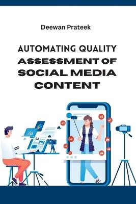 Automating Quality Assessment of Social Media Content - Deewan Prateek - cover