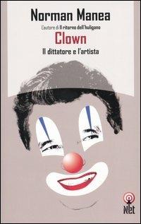 Clown. Il dittatore e l'artista - Norman Manea - copertina