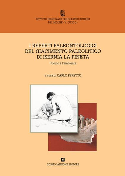 I reperti paleontologici del giacimento paleolitico di Isernia La Pineta. L'uomo e l'ambiente - copertina