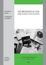 Ho ricevuto la tua. Lettere di emigranti da Roccamandolfi