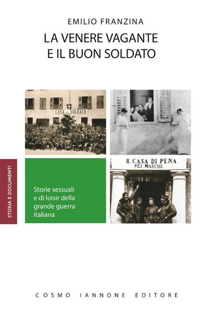 La venere vagante e il buon soldato. Storie sessuali e di loisir della grande guerra  - Emilio Franzina - copertina