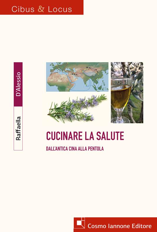 Cucinare la salute. Dall'antica Cina alla pentola - Raffaella D'Alessio - copertina