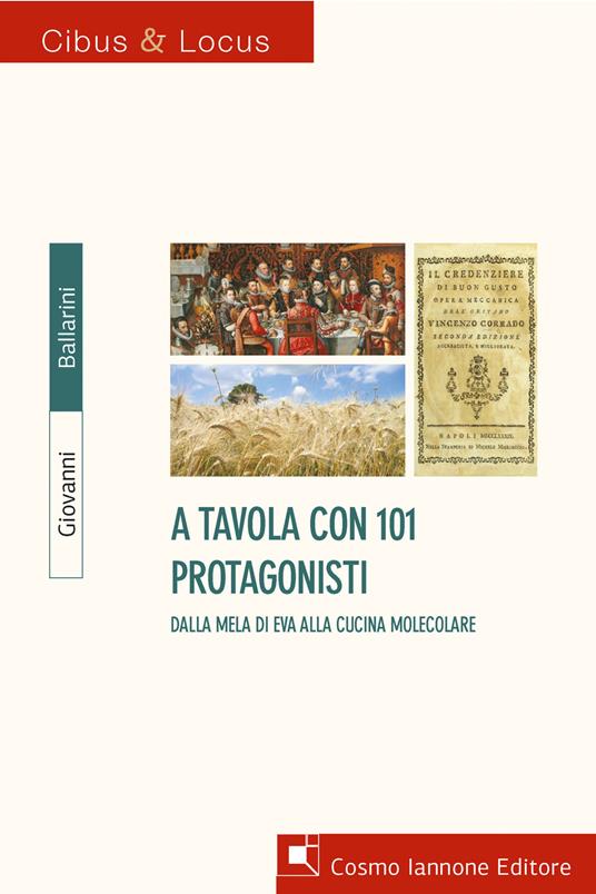 A tavola con 101 protagonisti. Dalla mela di Eva alla cucina molecolare - Giovanni Ballarini - copertina