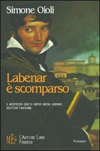 Labenar è scomparso. Il misterioso caso di Xavier Garcia Labenar, scrittore fantasma - Simone Oioli - copertina