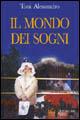 Il mondo dei sogni. Un incredibile viaggio di iniziazione - Toni Alessandro - copertina