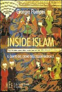 Inside Islam. Il canto del cigno dell'Islam radicale - Giorgio Pompei - copertina